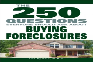 The 250 Questions Everyone Should Ask about Buying Foreclosures